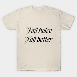 Fail better T-Shirt